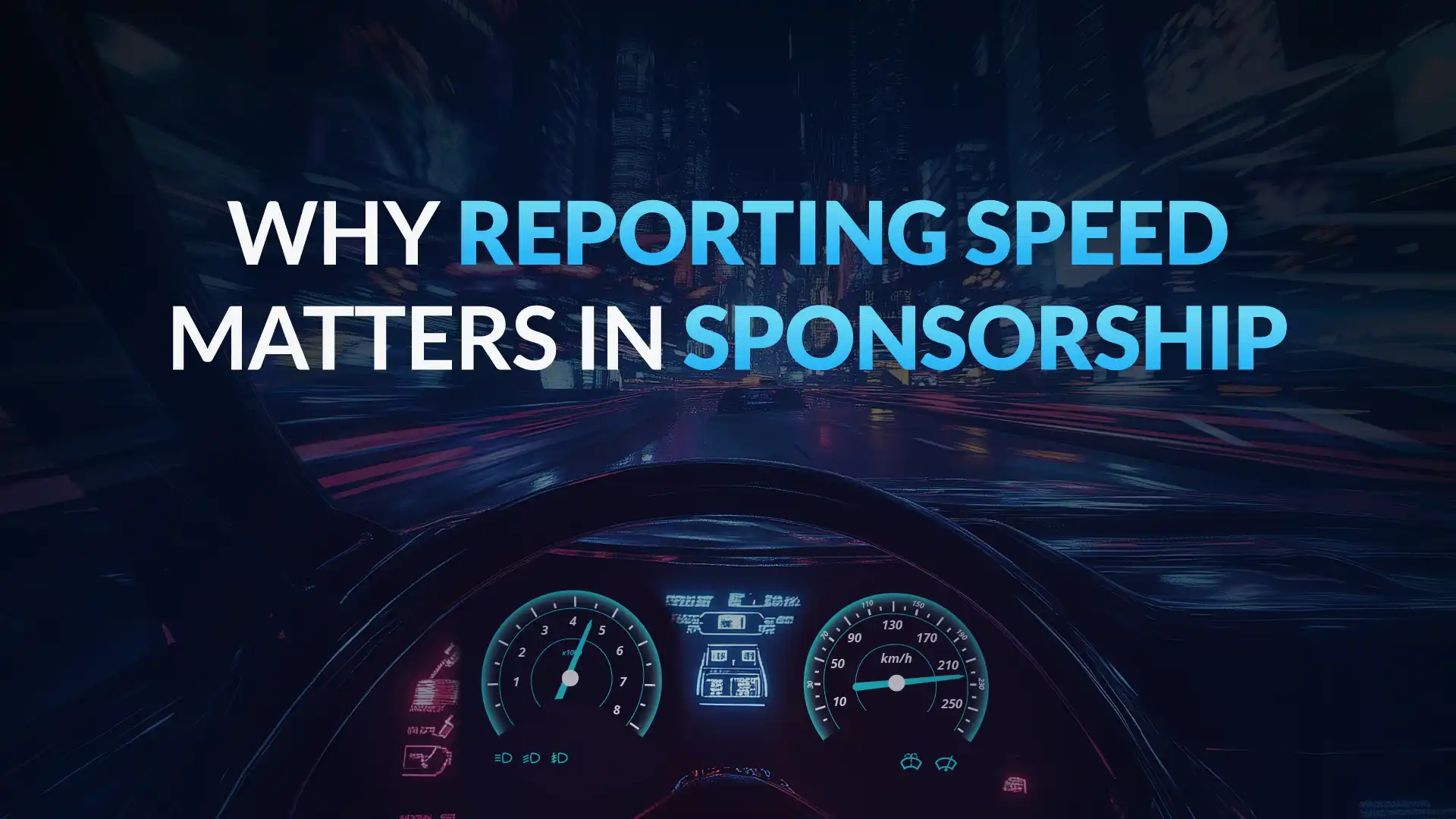 View from inside a fast-moving car with glowing dashboard dials and city lights blurring ahead, overlaid with the headline ‘Why Reporting Speed Matters in Sponsorship.’