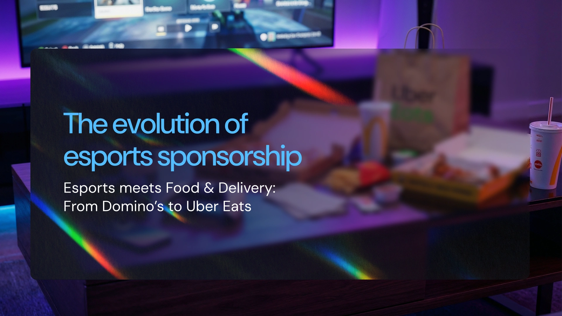 Blog header image titled ‘The Evolution of Esports Sponsorships’ exploring how food and delivery brands like Domino’s and Uber Eats partner with esports.
