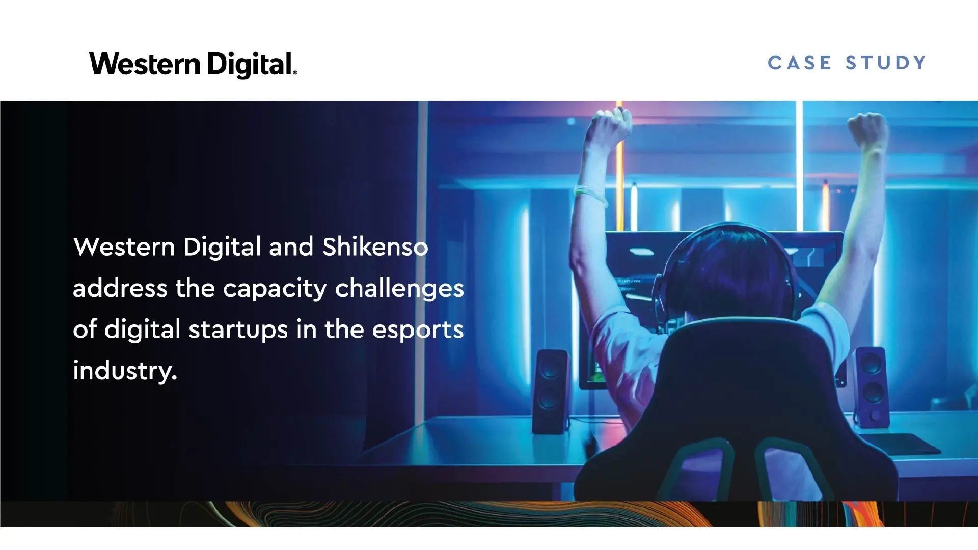Case study graphic from Western Digital and Shikenso. On the left, text reads: 'Western Digital and Shikenso address the capacity challenges of digital startups in the esports industry.' On the right, a gamer with headphones raises both arms in celebration while sitting at a computer setup with neon lights in the background.
