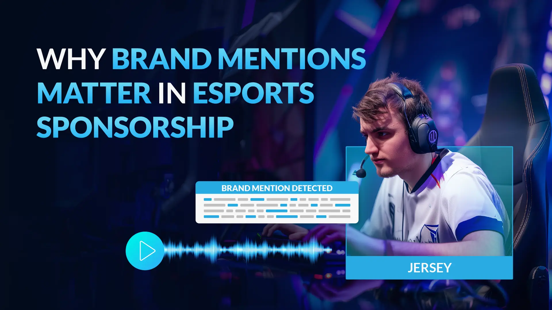 Esports player wearing a headset and gaming jersey during a tournament, with digital overlays showing brand mention detection and audio analysis, alongside the title ‘Why brand mentions matter in esports sponsorship’, highlighting AI-driven sponsorship value tracking.