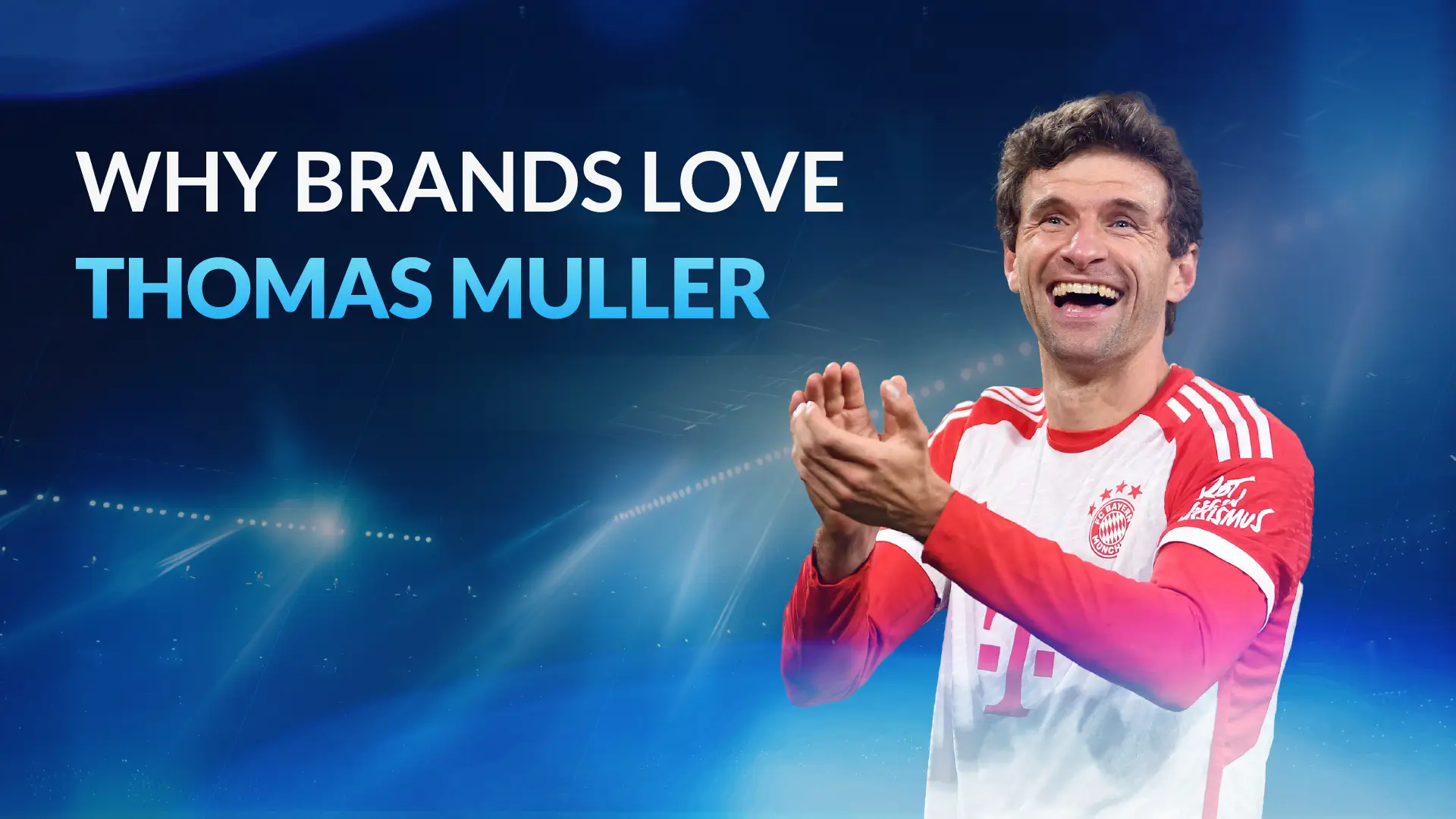 Thomas Muller smiling and clapping in a stadium background with the text ‘Why brands love Thomas Müller’, representing his marketability, authenticity, and sponsorship appeal in sports marketing.