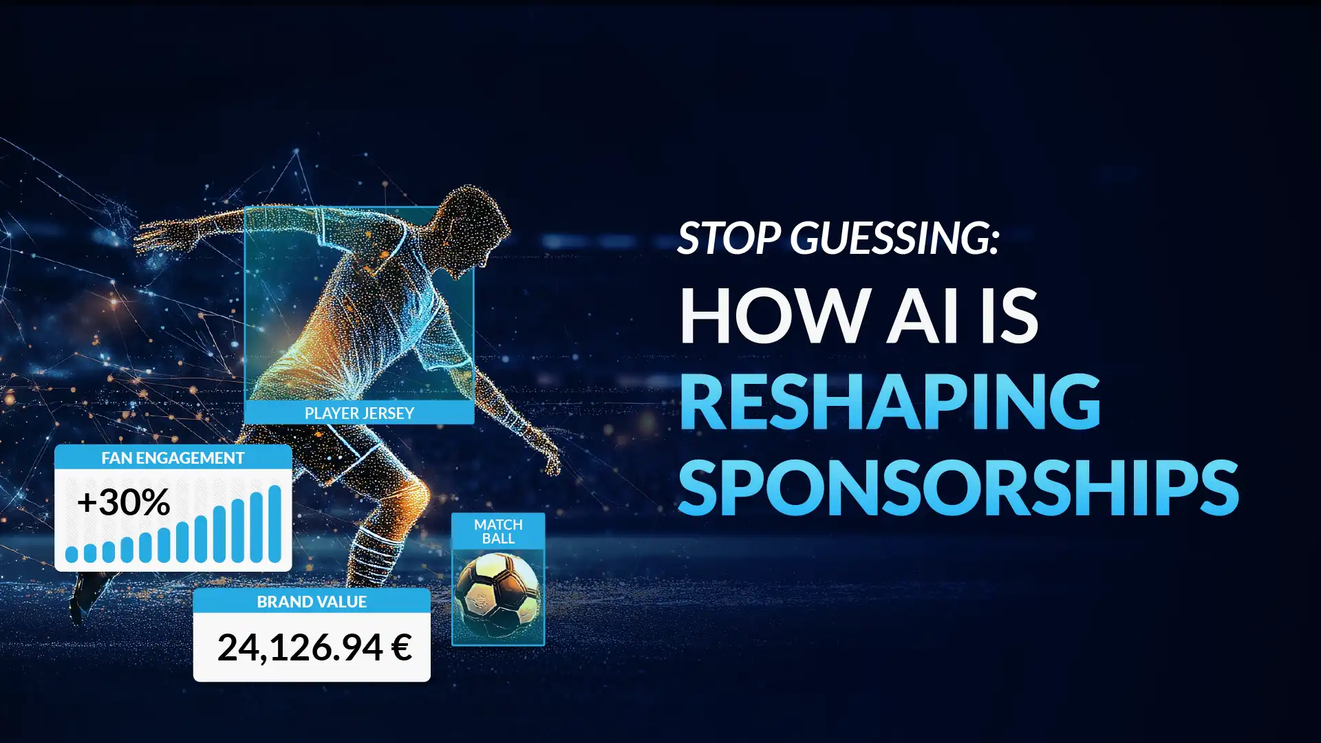 Digital illustration of a football player made of glowing data points with analytics overlays showing fan engagement, brand value, and sponsorship insights, accompanied by the text ‘Stop guessing: How AI is reshaping sponsorships’, highlighting the role of artificial intelligence in sports marketing.